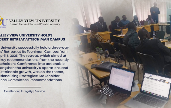 VALLEY VIEW UNIVERSITY HOLDS KEY OFFICERS’ RETREAT AT TECHIMAN CAMPUS